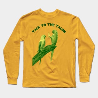 Talk to the Talon Long Sleeve T-Shirt